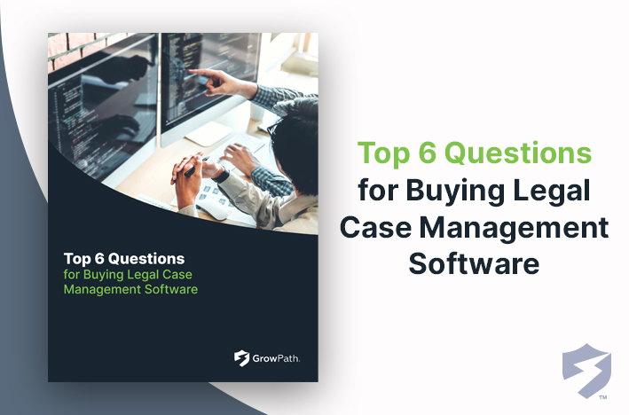 Top 6 Questions for Buying Legal Case Management Software