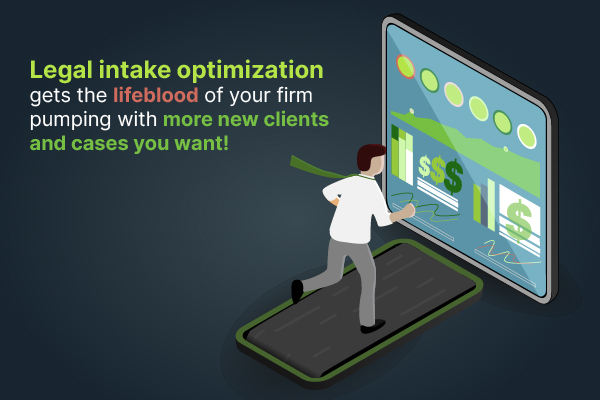 Legal intake optimization gets the lifeblood of your firm pumping.